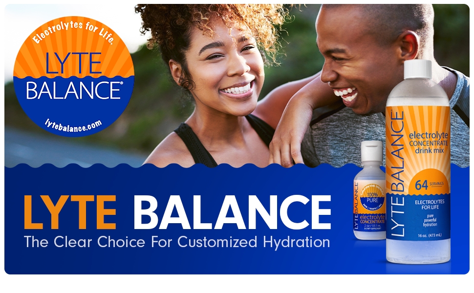 Lyte Balance. The Clear Choice For Customized Hydration. Electrolytes for life.